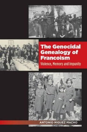 Genocidal Genealogy of Francoism: Violence,