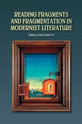 Reading Fragments and Fragmentation in Modernist