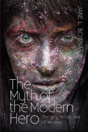 Myth of the Modern Hero: Changing Perceptions of