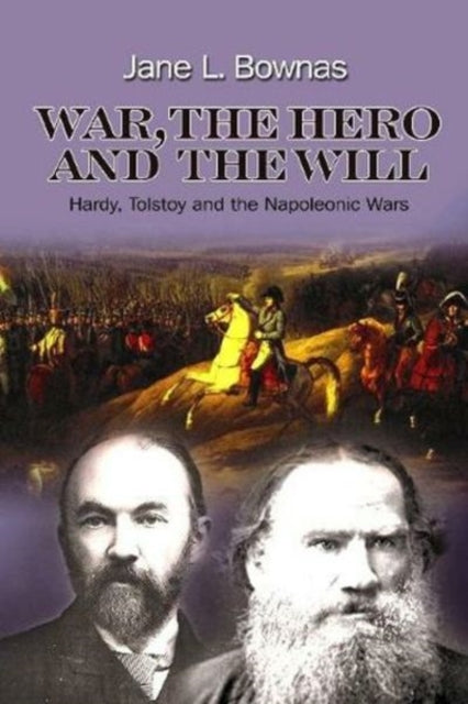 War, the Hero and the Will: Hardy, Tolstoy and