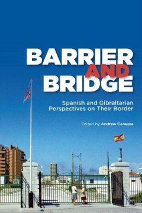 Barrier and Bridge: Spanish and Gibraltarian