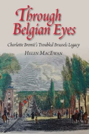 Through Belgian Eyes: Charlotte Bronte's Troubled
