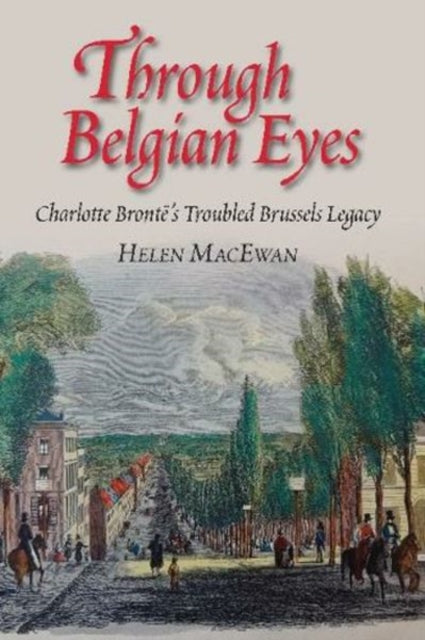 Through Belgian Eyes: Charlotte Bronte's Troubled
