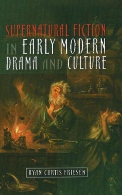Supernatural Fiction in Early Modern Drama &