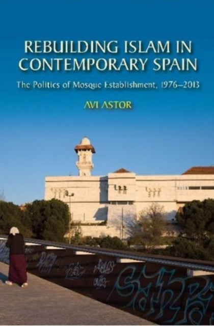 Rebuilding Islam in Contemporary Spain: The