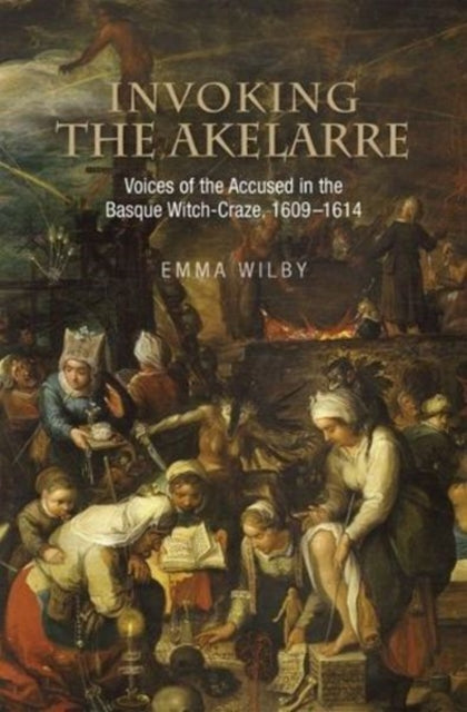 Invoking the Akelarre: Voices of the Accused in the Basque  Witch-craze, 16091614