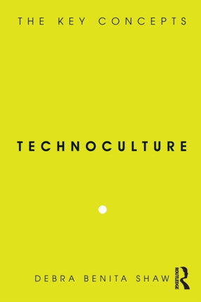 Technoculture: The Key Concepts