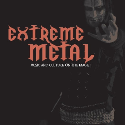 Extreme Metal: Music and Culture on the Edge