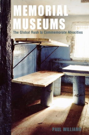 Memorial Museums: The Global Rush to Commemorate