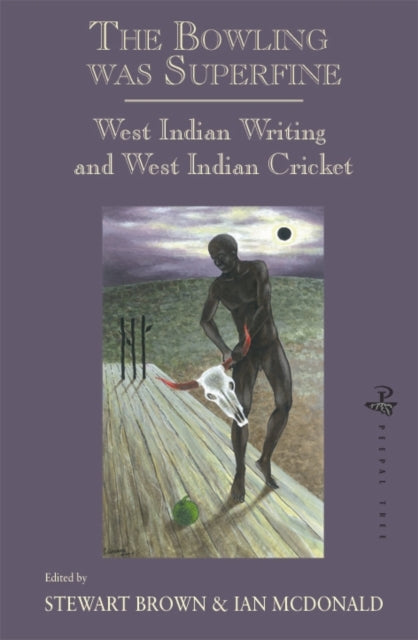 The Bowling was Superfine: West Indian Writing and West Indian Cricket