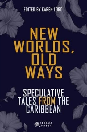 New Worlds, Old Ways: Speculative Tales from the Caribbean