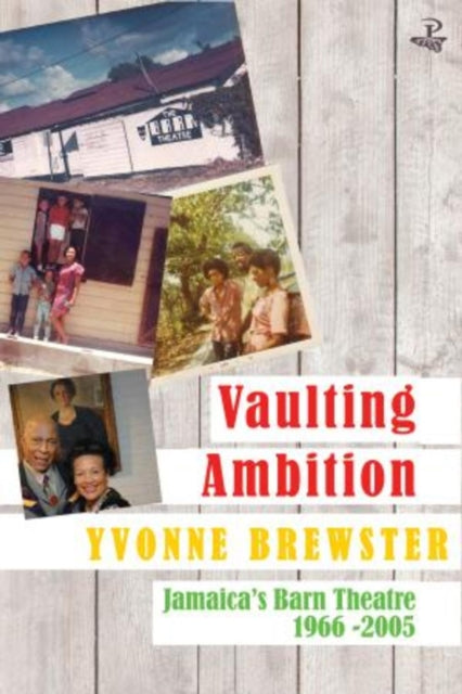 Vaulting Ambition: Jamaica’s Barn Theatre 1966 -2005