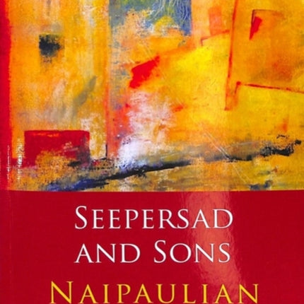 Seepersad and Sons: Naipaulian Synergies