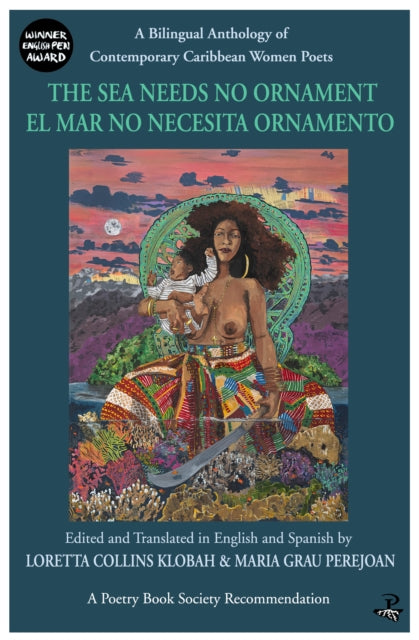 The Sea Needs No Ornament/ El mar no necesita ornamento: A bilingual anthology of contemporary poetry by women writers of the English and Spanish-speaking Caribbean