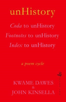 unHistory: a poem cycle by Kwame Dawes and John Kinsella