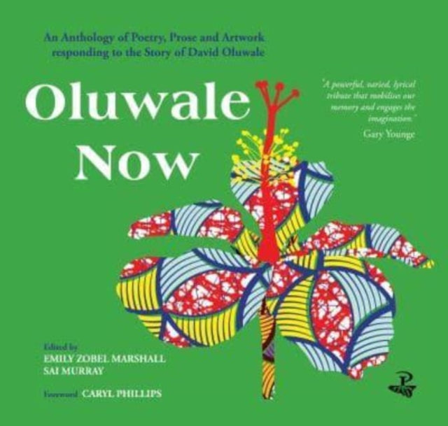 Oluwale Now: An Anthology of Poetry, Prose and Artwork Responding to the Story of David Oluwale