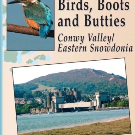 Birds, Boots and Butties: Conwy Valley/Eastern