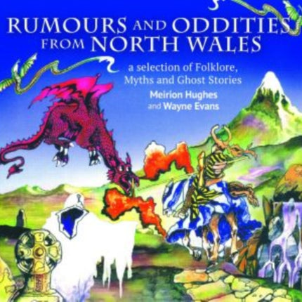 Compact Wales: Rumours and Oddities from North Wales - Selection of Folklore, Myths and Ghost Stories from Wales, A