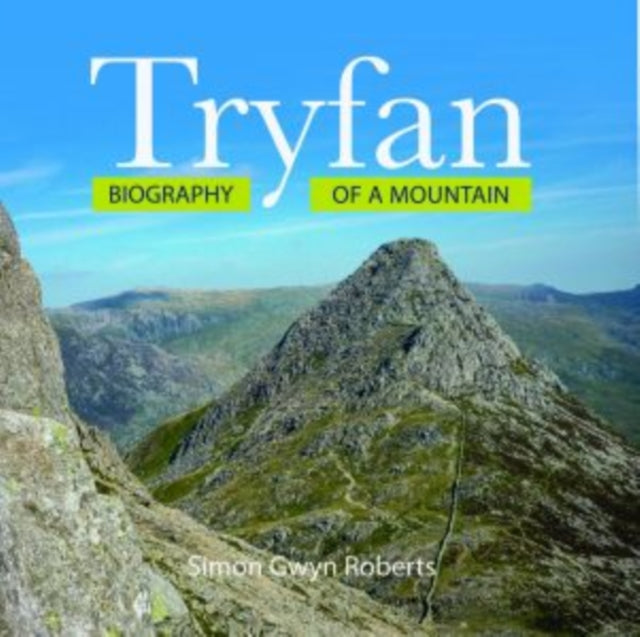 Tryfan: Biography of a Mountain