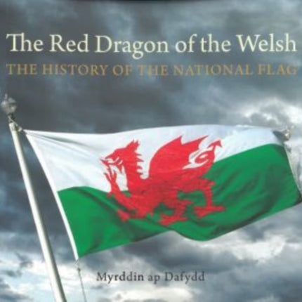 Compact Wales: Red Dragon of the Welsh, The - The History of the National Flag