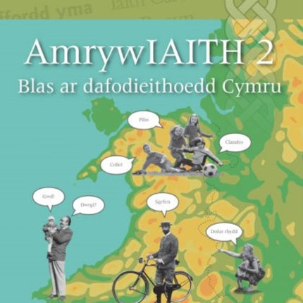 Llyfrau Llafar Gwlad: AmrywIAITH 2 - Blas ar Dafodieithoedd Cymru