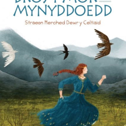 Dros y Môr a'r Mynyddoedd: Straeon Merched Dewr y Celtiaid