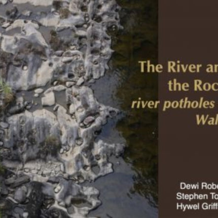 River and the Rock, The - River Potholes of Wales