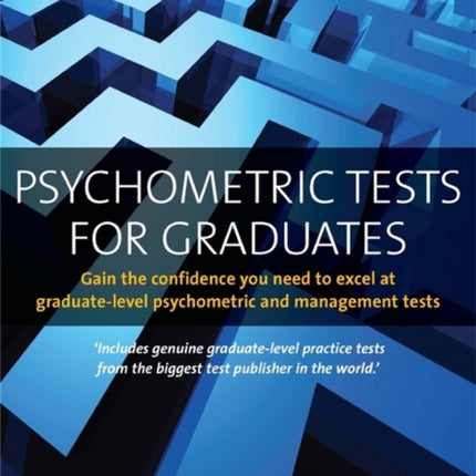 Psychometric Tests for Graduates 2nd Edition: Gain the Confidence You Need to Excel at Graduate-level Psychometric and Management Tests