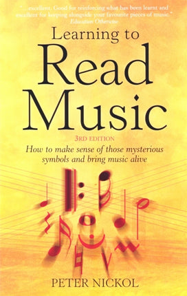 Learning To Read Music 3rd Edition: How to Make Sense of Those Mysterious Symbols and Bring Music to Life