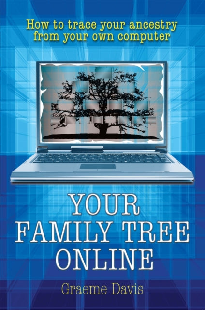 Your Family Tree Online: How to Trace Your Ancestry From Your Own Computer