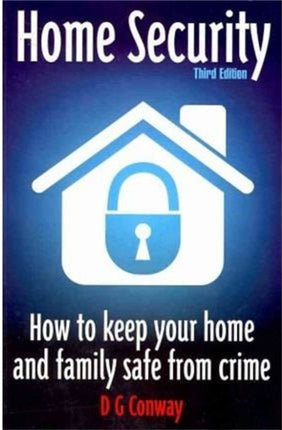 Home Security 3rd Edition: How to Keep Your Home and Family Safe from Crime