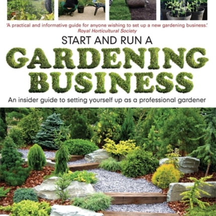 Start and Run a Gardening Business 3rd edition Practical advice and information on how to manage a profitable business Small Business StartUps