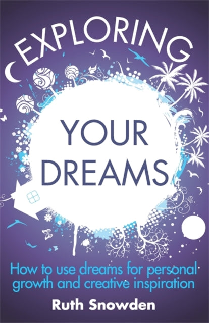 Exploring Your Dreams: How to Use Dreams for Personal Growth and Creative Inspiration