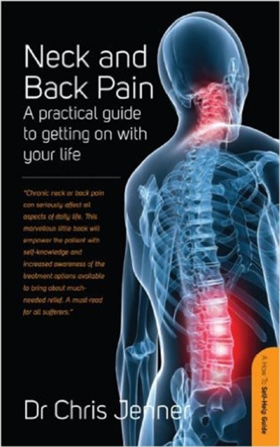 Neck And Back Pain: A Practical Guide to Getting on With Your Life