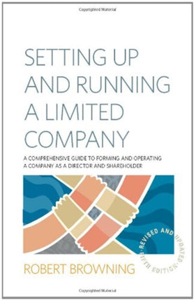 Setting Up and Running A Limited Company 5th Edition: A Comprehensive Guide to Forming and Operating a Company as a Director and Shareholder