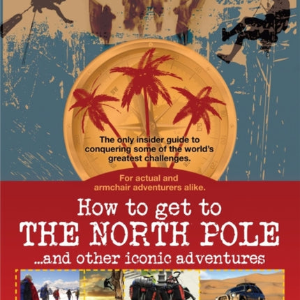 How To Get To The North Pole: and Other Iconic