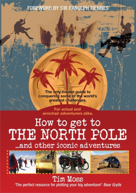 How To Get To The North Pole: and Other Iconic Adventures