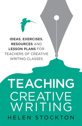 Teaching Creative Writing: Ideas, exercises,