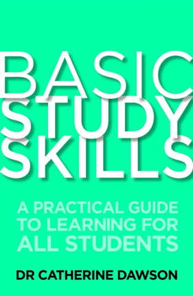 Basic Study Skills: A Practical Guide to Learning for All Students