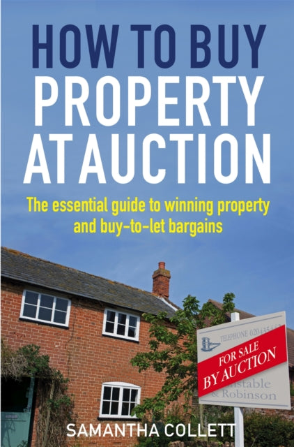 How To Buy Property at Auction: The Essential Guide to Winning Property and Buy-to-Let Bargains