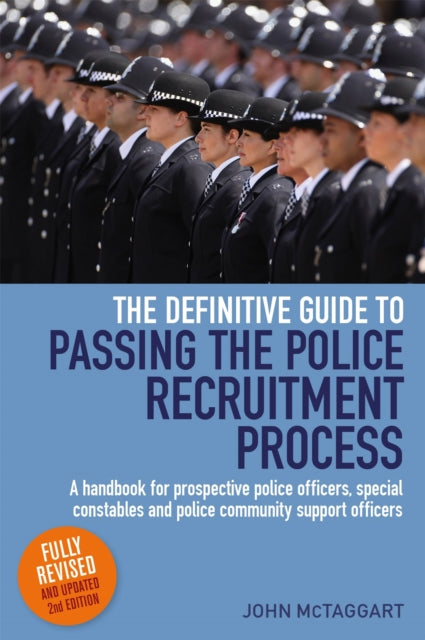 The Definitive Guide To Passing The Police Recruitment Process 2nd Edition: A handbook for prospective police officers, special constables and police community support officers