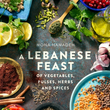 A Lebanese Feast of Vegetables Pulses Herbs and