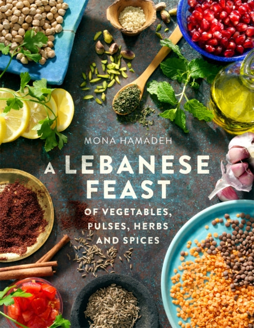 A Lebanese Feast of Vegetables Pulses Herbs and