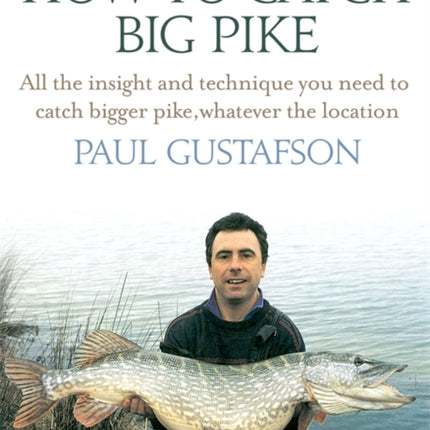 How To Catch Big Pike All the insight and