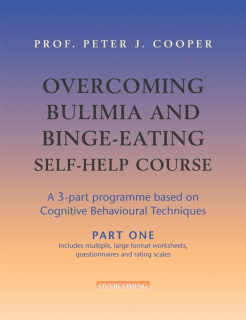 Overcoming Bulimia and BingeEating Self Help Course in 3 Vols.