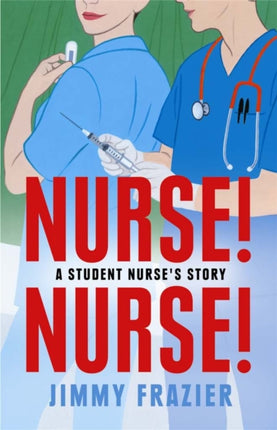 Nurse! Nurse!: A Student Nurse's Story