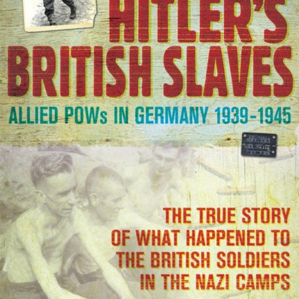 Hitler's British Slaves: Allied POWs in Germany 1939-1945