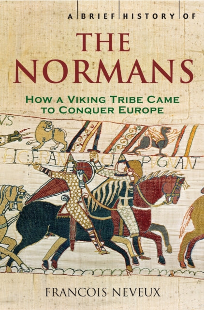 A Brief History of the Normans: The Conquests