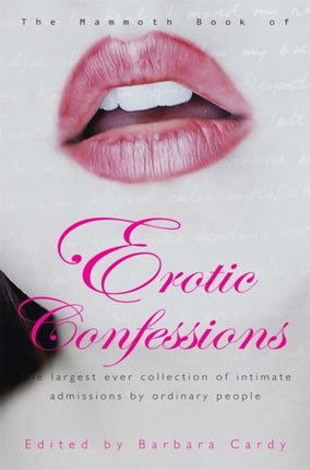 The Mammoth Book of Erotic Confessions: The largest ever collection of intimate admissions by ordinary people