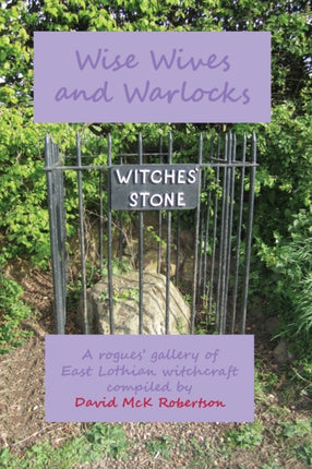 Wise Wives and Warlocks: A rogues' gallery of East Lothian witchcraft